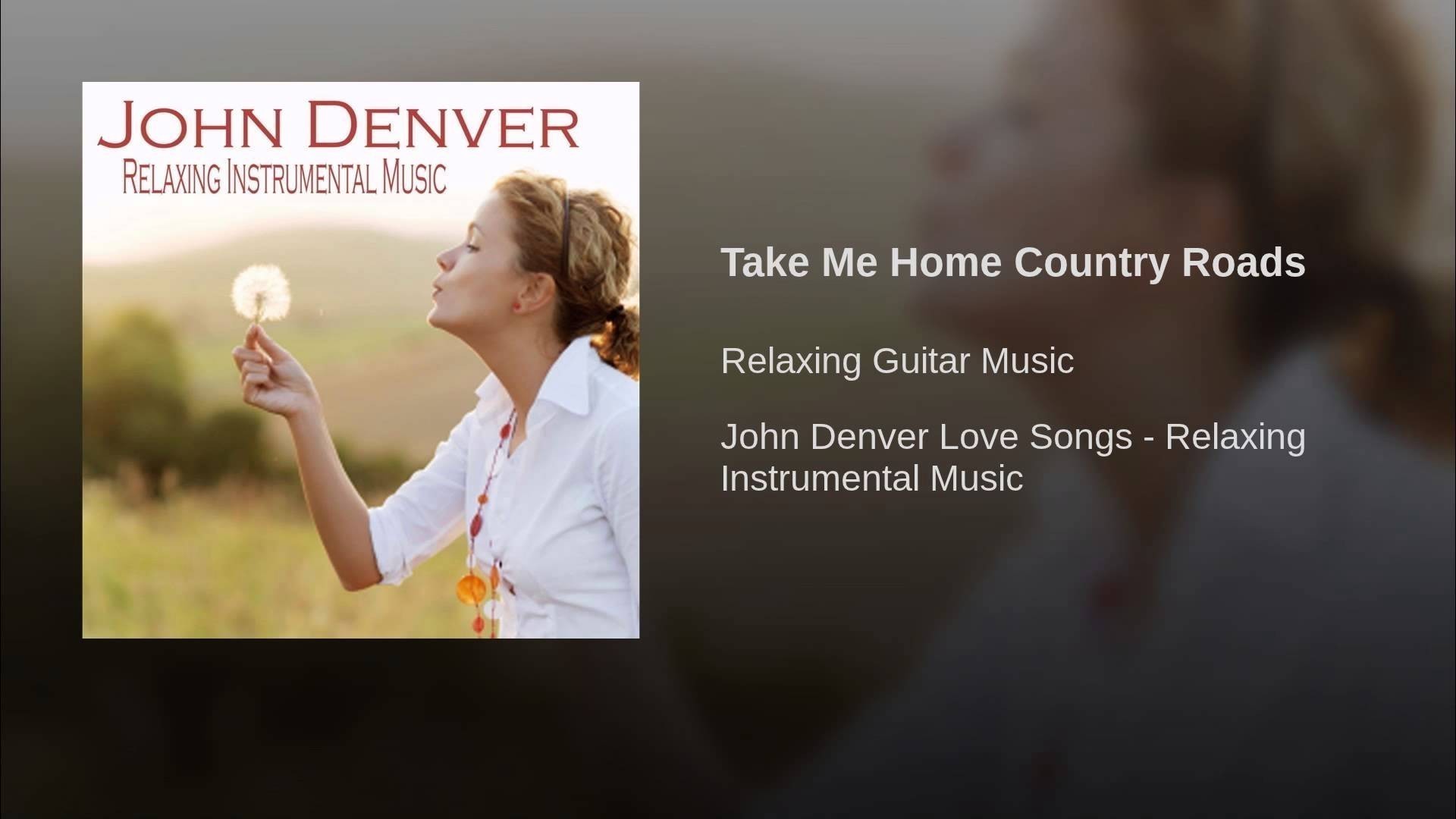 Take Me Home, Country Roads - John Denver